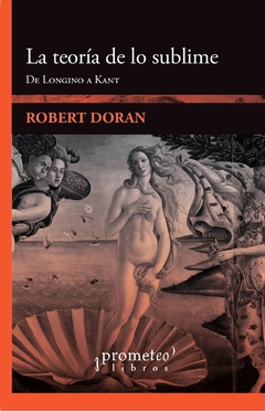TEORIA DE LO SUBLIME, LA. De Longino a Kant / DORAN ROBERT