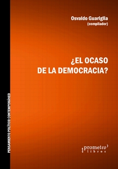 ¿EL OCASO DE LA DEMOCRACIA? GUARIGLIA OSVALDO