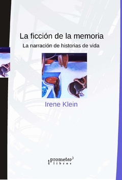 FICCION DE LA MEMORIA, LA. La narracion de historias de vida / KLEIN IRENE
