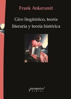 Giro lingüístico, teoría literaria y teoría histórica / Frank Ankersmit