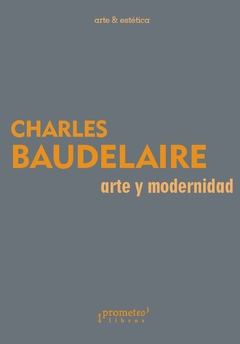 ARTE Y MODERNIDAD / BAUDELAIRE CHARLES