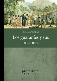 Los guaranies y sus misiones / SARREAL JULIA