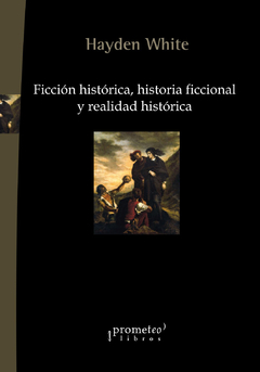 Ficción histórica, historia ficcional y realidad histórica / White, Hayden
