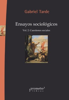 Ensayos sociológicos. Vol. 2: Cuestiones sociales / Gabriel Tarde