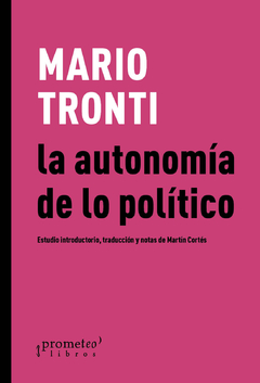 AUTONOMIA DE LO POLITICO, LA / TRONTI MARIO