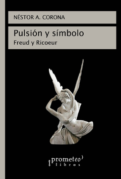 PULSION Y SIMBOLO. Freud y Ricoeur / CORONA NESTOR