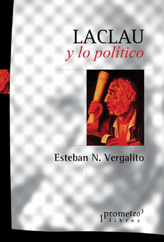 LACLAU Y LO POLITICO / VERGALITO ESTEBAN