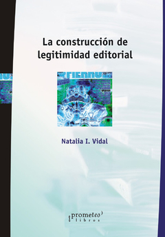CONSTRUCCION DE LA LEGITIMIDAD EDITORIAL, LA / VIDAL NATALIA