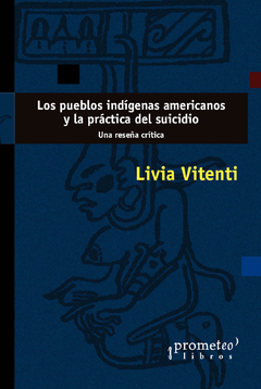 PUEBLOS INDIGENAS AMERICANOS Y LA PRACTICA DEL SUICIDIO, LOS / VITENTI LIVIA