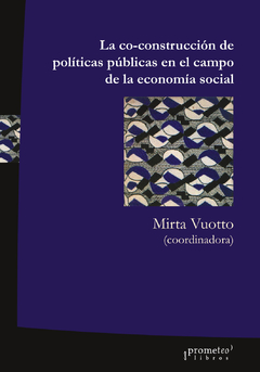 CO-CONSTRUCCION DE POLITICAS PUBLICAS EN EL CAMPO DE LA ECONOMIA SOCIAL / VUOTTO MIRTA