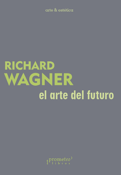 El arte del futuro / Richard Wagner - comprar online