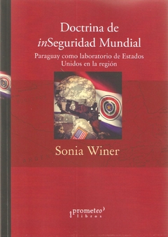 DOCTRINA DE INSEGURIDAD MUNDIAL, Paraguay como laboratorio de EEUU en la region / WINER SONIA
