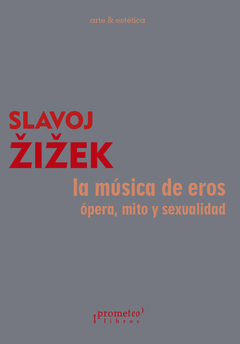 La música de eros. Ópera, mito y sexualidad / Slavoj Žižek - comprar online