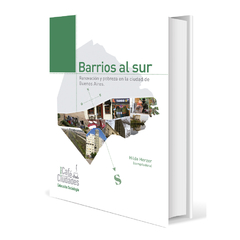 Barrios al sur. Renovación y pobreza en la ciudad de Buenos Aires