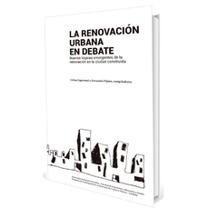 La renovación urbana en debate: nuevas lógicas emergentes de la renovación en la ciudad construida.
