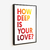 Quadro Decorativo How Deep Is Your Love