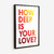Quadro Decorativo How Deep Is Your Love na internet