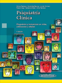 Psiquiatría Clínica - Diagnóstico y Tratamiento en Niños, Adolescentes y Adultos 4ta ed - Gómez-Restrepo