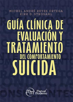 Guia Clinica de Evaluacion y Tratamiento del Comportamiento Suicida - Reyes Ortega