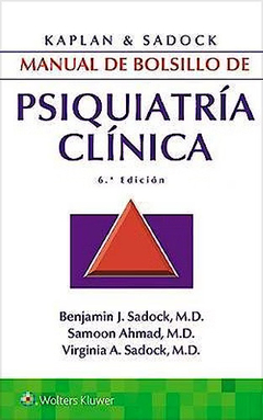 KAPLAN y SADOCK Manual de Bolsillo de Psiquiatría Clínica 6ta ed - Sadock / Ahmad / Sadock
