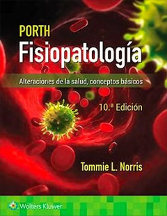 Porth - Fisiopatologia - 10ma ed - Alteraciones de la Salud - Conceptos básicos