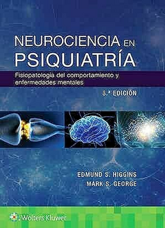 Neurociencia en Psiquiatría. Fisiopatología del Comportamiento y Enfermedades Mentales - 3ª ed - Higgins