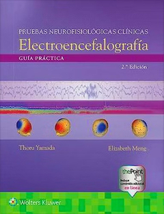 Pruebas Neurofisiológicas Clínicas - Electroencefalografía - Guía Práctica - 2da ed - Yamada / Meng