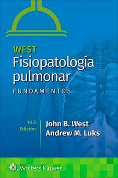 WEST Fisiopatología Pulmonar - Fundamentos - 10ma ed - West / Luks