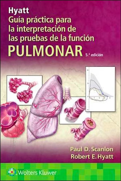 HYATT Guía Práctica para la Interpretación de las Pruebas de la Función Pulmonar - 5ta ed - Scanlon / Hyatt