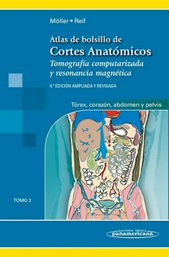 Atlas de Bolsillo de Cortes Anatómicos: Tomo 2 - Ed. 4ª Tomografía computarizada y resonancia magnética: tórax, corazón, abdomen y pelvis - Moller