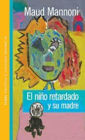 EL NIÑO RETARDADO Y SU MADRE - MANNONI, MAUD
