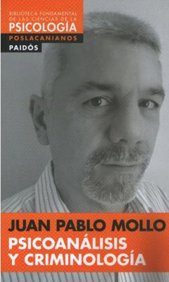 PSICOANALISIS Y CRIMINOLOGIA - JUAN PABLO MOLLO
