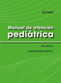 Manual de atencion pediatrica - 6ta ed - Hospital Roberto del RIo
