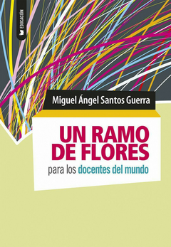 Un ramo de flores para los docentes del mundo - Miguel Ángel Santos Guerra
