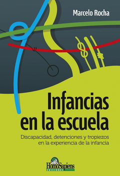 Infancias en la escuela. Discapacidad, detenciones y tropiezos en la experiencia de la infancia. - Marcelo Rocha