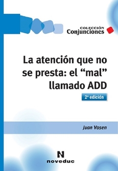 Atención que no se presta: el "mal" llamado ADD 2da ed - Juan Vasen