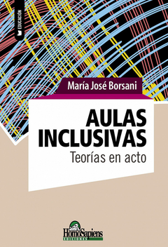 Aulas Inclusivas - Teorías en Acto - Maria Jose Borsani