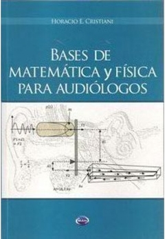 Bases de matematicas y fisica para audiologos - Cristiani