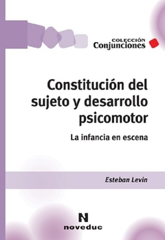 Constitución del sujeto y desarrollo psicomotor - Esteban Levin