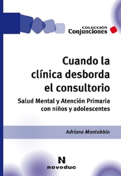 Cuando la clínica desborda el consultorio - Adriana Montobbio