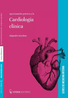 Aproximación práctica a la cardiología clínica Alejandro Scicolone