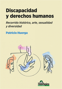 DISCAPACIDAD Y DERECHOS HUMANOS. RECORRIDO HISTÓRICO, ARTE, SEXUALIDAD Y DIVERSIDAD - Patricio Huerga