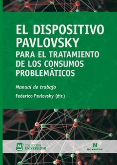 Dispositivo Pavlovsky para el tratamiento de los consumos problematicos - Federico Pavlovsky