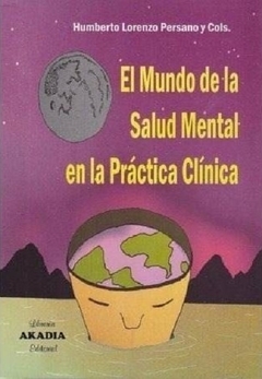 El mundo de la salud mental y la clinica practica - Persano Humberto