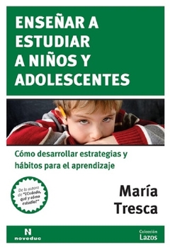 Enseñar a estudiar a niños y adolescentes - Maria Tresca