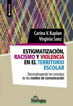 Estigmatización, racismo y violencia en el territorio escolar. Deconstruyendo las miradas de los medios de comunicación - Carina Caplan