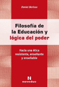 Filosofía de la Educación y lógica del poder - Daniel Berisso