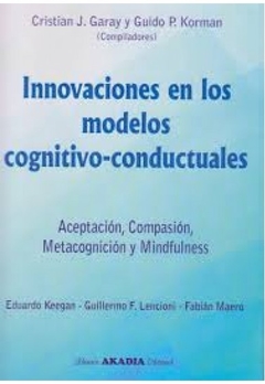 Innovaciones en los modelos cognitivos-conductuales - Garay Korman