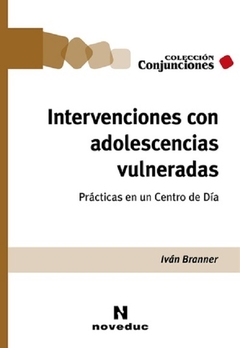 Intervenciones con adolescencias vulneradas - Ivan Branner