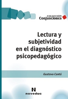 Lectura y subjetividad en el diagnóstico psicopedagógico - Gustavo Cantu